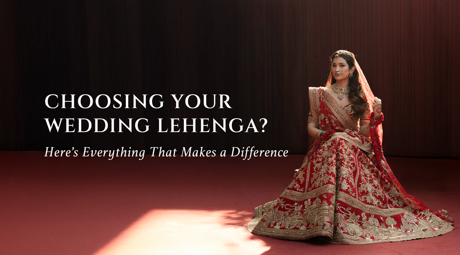 Choosing Your Wedding Lehenga? Here’s Everything That Makes a Difference