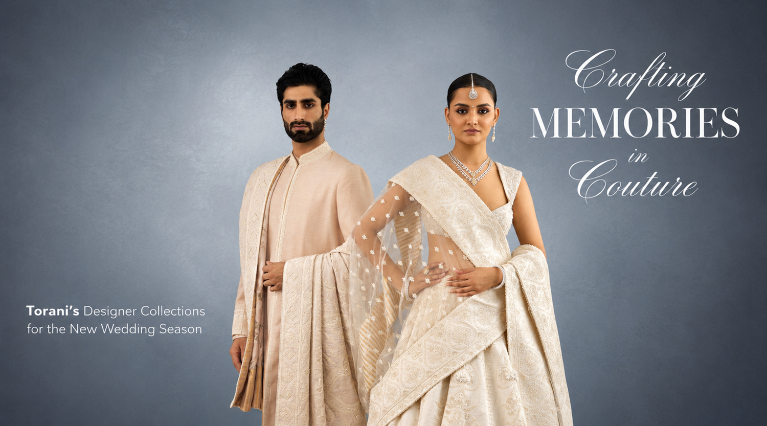 Crafting Memories in Couture: Torani’s Designer Collections for the New Wedding Season